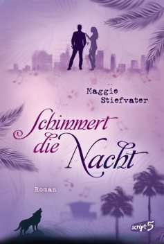 Schimmert die Nacht, Maggie Stiefvater