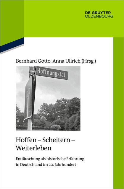 Hoffen – Scheitern – Weiterleben, Bernhard Gotto, Anna Ullrich