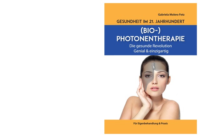Gesundheit im 21. Jahrhundert: Biophotonentherapie, Gabriela Molero Fetz