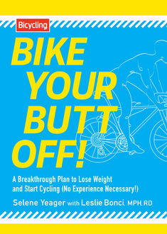 Bike Your Butt Off, Leslie Bonci, Selene Yeager