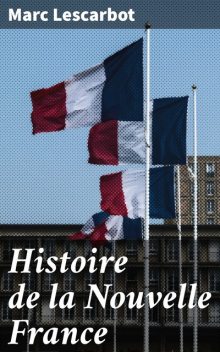 Histoire de la Nouvelle France, Marc Lescarbot