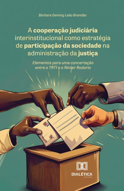A cooperação judiciária interinstitucional como estratégia de participação da sociedade na administração da justiça, Bárbara Deming Leão Brandão