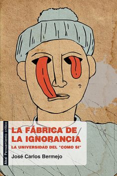 La fábrica de la ignorancia, José Carlos Bermejo Barrera