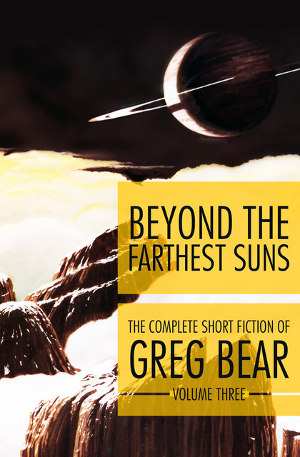 Beyond the Farthest Suns, Greg Bear