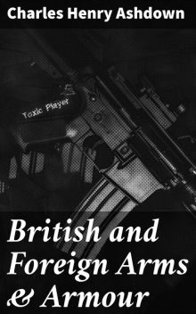 British and Foreign Arms & Armour, Charles Henry Ashdown