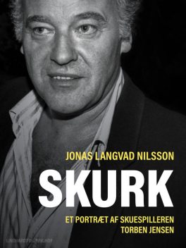 Skurk – et portræt af skuespilleren Torben Jensen, Jonas Langvad Nilsson