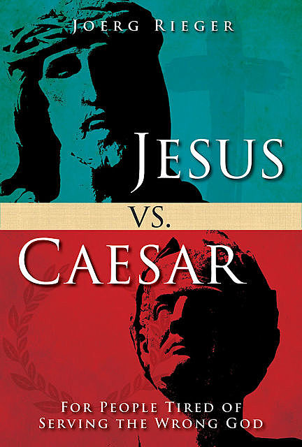 Jesus vs. Caesar, Joerg Rieger