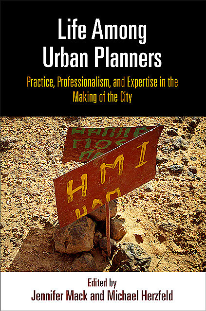 Life Among Urban Planners, Michael Herzfeld, Jennifer Mack