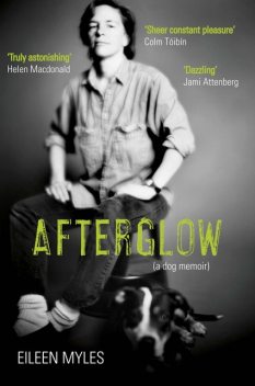 Afterglow (a dog memoir), Eileen Myles
