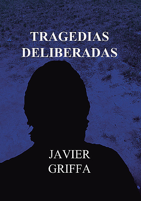 Tragedias Deliberadas, Javier Griffa