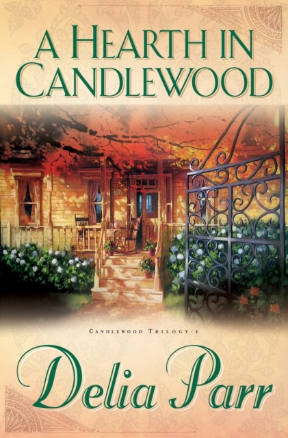 Hearth in Candlewood (Candlewood Trilogy Book #1), Delia Parr