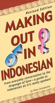 Making Out in Indonesian, Peter Constantine