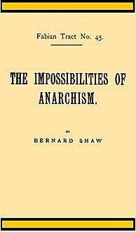 The Impossibilities of Anarchism, George Bernard Shaw