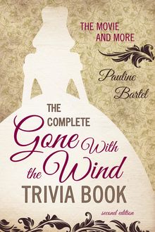 The Complete Gone With the Wind Trivia Book, Pauline Bartel