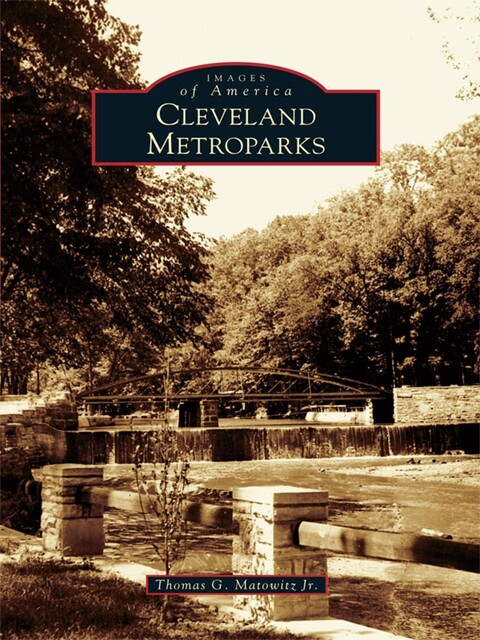 Cleveland Metroparks, Thomas G. Matowitz Jr.