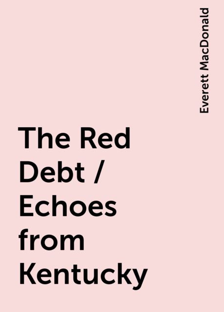 The Red Debt / Echoes from Kentucky, Everett MacDonald
