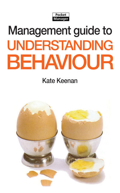The Management Guide to Understanding Behaviour, Kate Keenan