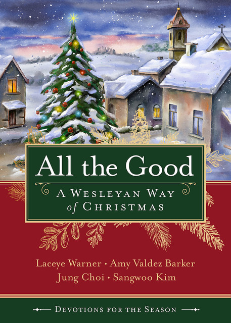 All the Good Devotions for the Season, Laceye Warner, Amy Valdez Barker, Jung Choi, Sangwoo Kim