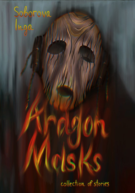 Aragon Masks, Inga Soborova, Iryna Karmazinko, Veronika Zadnipriana