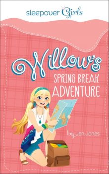 Willow's Spring Break Adventure, Jen Jones