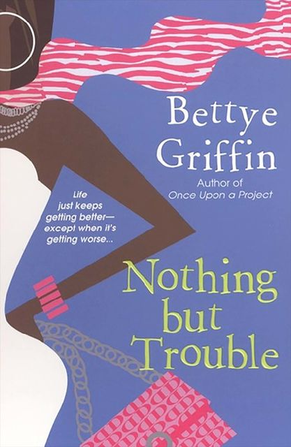 Nothing But Trouble, Bettye Griffin