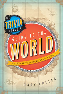 The Trivia Lover's Guide to the World, Gary Fuller