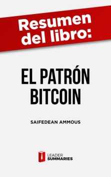 Resumen del libro «El patrón Bitcoin» de Saifedean Ammous, Leader Summaries