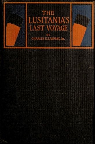 The Lusitania's Last Voyage, J.R., Charles E. Lauriat