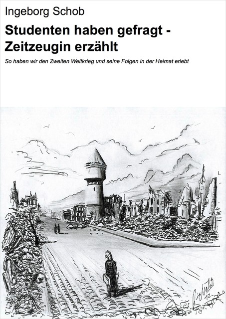 Studenten haben gefragt – Zeitzeugin erzählt, Ingeborg Schob