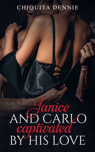 Janice and Carlo – Captivated by His Love, Chiquita Dennie