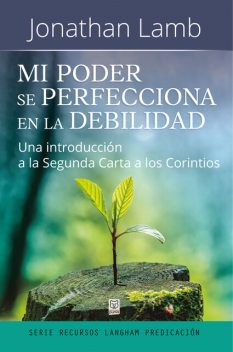 Mi poder se perfecciona en la debilidad, Jonathan Lamb