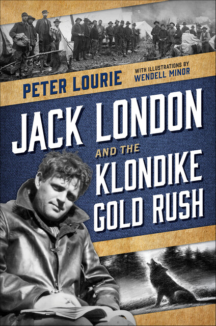 Jack London and the Klondike Gold Rush, Peter Lourie