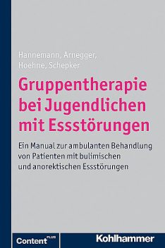Gruppentherapie bei Jugendlichen mit Essstörungen, Claudia Arnegger, Dagmar Hoehne, Katja Hannemann, Renate Schepker