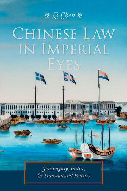Chinese Law in Imperial Eyes, Li Chen