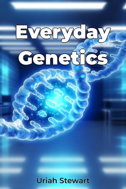 Everyday Genetics, Uriah Stewart