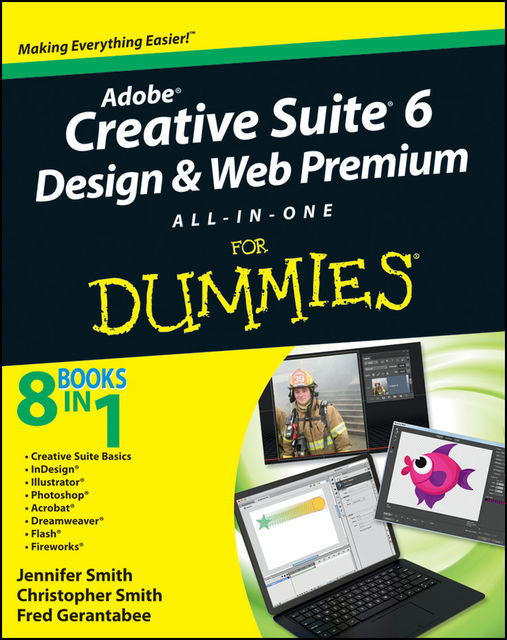 Adobe Creative Suite 6 Design and Web Premium All-in-One For Dummies, Jennifer Smith, Christopher Smith, Fred Gerantabee