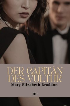 Der Capitän des Vultur, Mary Elizabeth Braddon