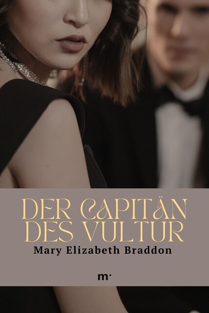 Der Capitän des Vultur, Mary Elizabeth Braddon