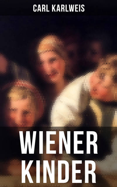 Wiener Kinder, Carl Karlweis