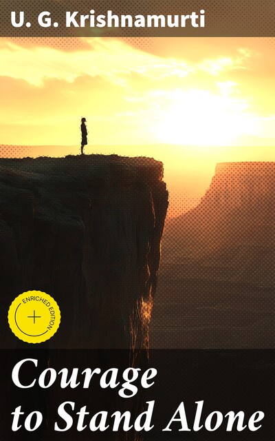 Courage to Stand Alone, U.G. Krishnamurti