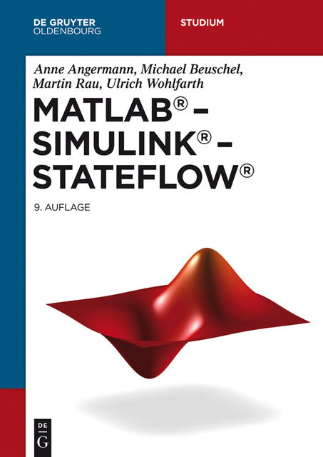 MATLAB – Simulink – Stateflow, Anne Angermann, Martin Rau, Michael Beuschel, Ulrich Wohlfarth