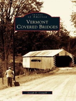 Vermont Covered Bridges, Joseph D. Conwill