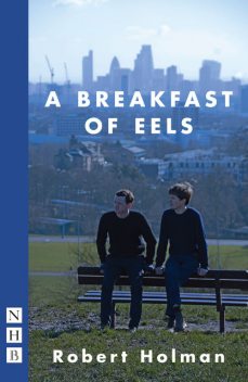 A Breakfast of Eels (NHB Modern Plays), Robert Holman