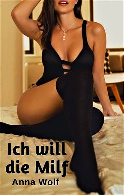 Ich will die Milf, Anna Wolf