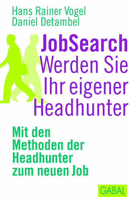 JobSearch. Werden Sie Ihr eigener Headhunter, Daniel Detambel, Hans Rainer Vogel