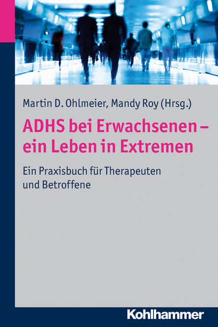 ADHS bei Erwachsenen – ein Leben in Extremen, Mandy Roy, Martin D. Ohlmeier