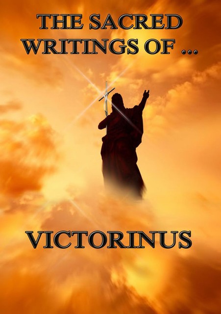 The Sacred Writings of Victorinus, Victorinus