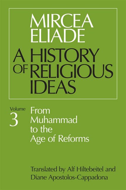 A History of Religious Ideas: Volume 3, Mircea Eliade