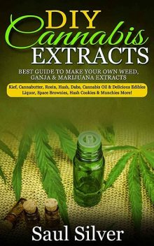 DIY Cannabis Extracts, Saul Silver