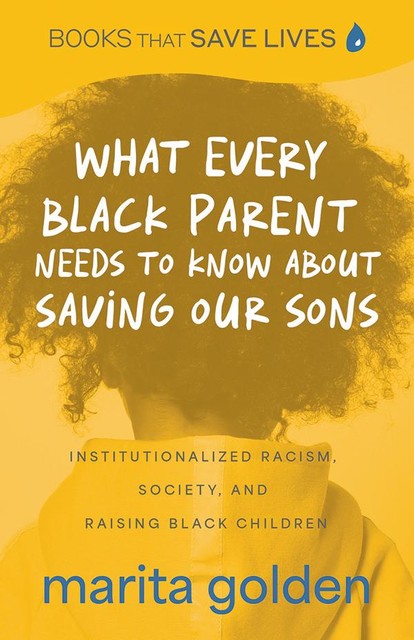 What Every Black Parent Needs to Know About Saving Our Sons, Marita Golden
